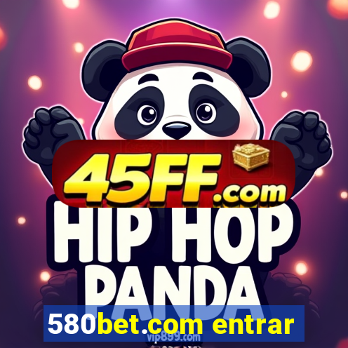 580bet.com entrar